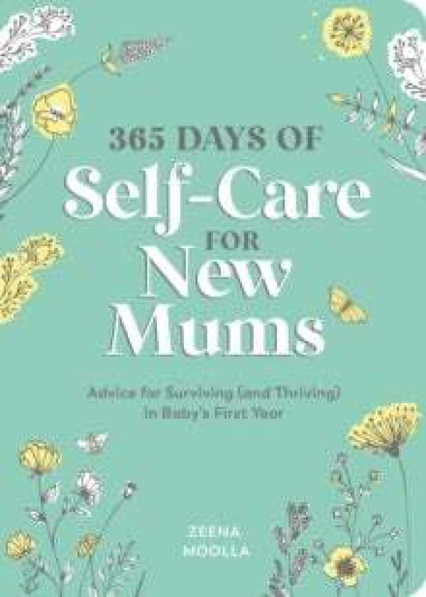 365 Days of Self-Care for New Mums av Zeena Moolla