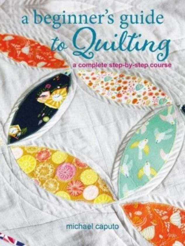 A Beginner's Guide to Quilting av Michael Caputo