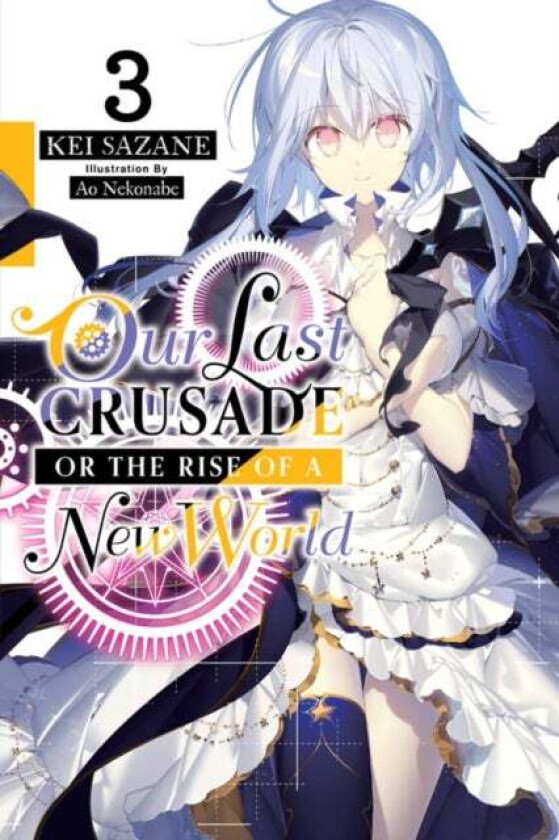 Our Last Crusade or the Rise of a New World, Vol. 3 (light novel) av Kei Sazane
