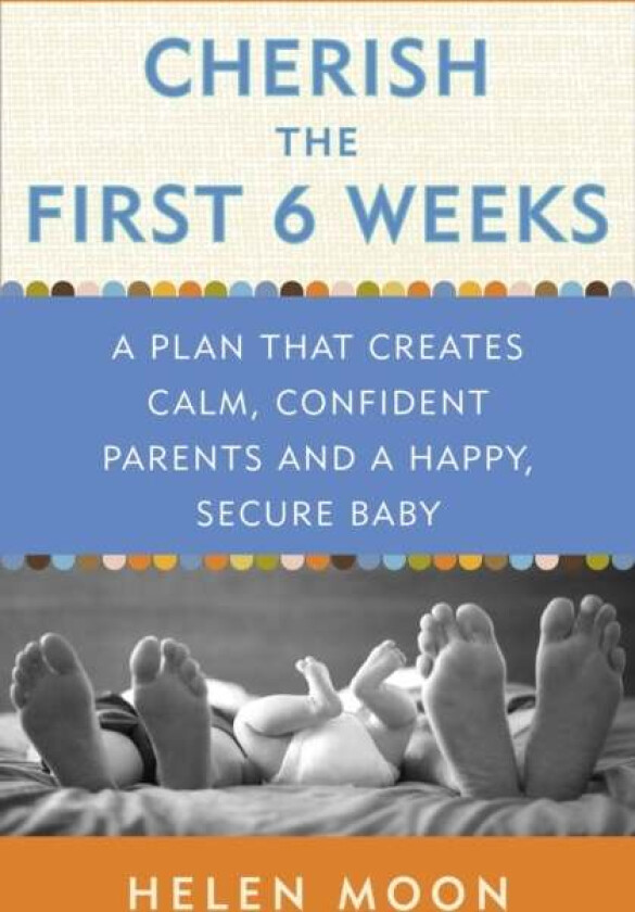 Cherish the First Six Weeks av Helen Moon
