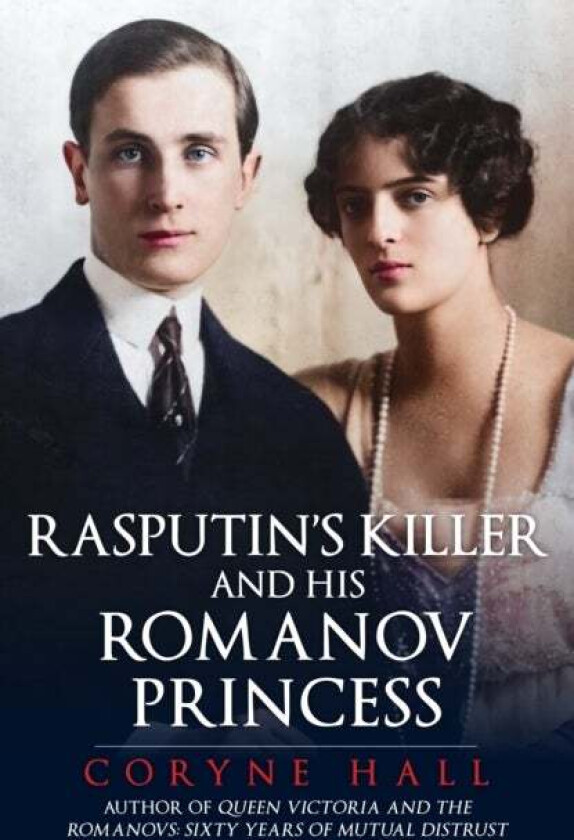 Rasputin's Killer and his Romanov Princess av Coryne Hall