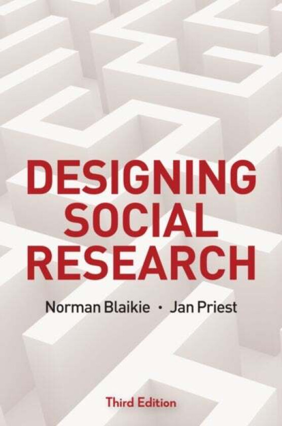 Designing Social Research av Norman Blaikie, Jan Priest