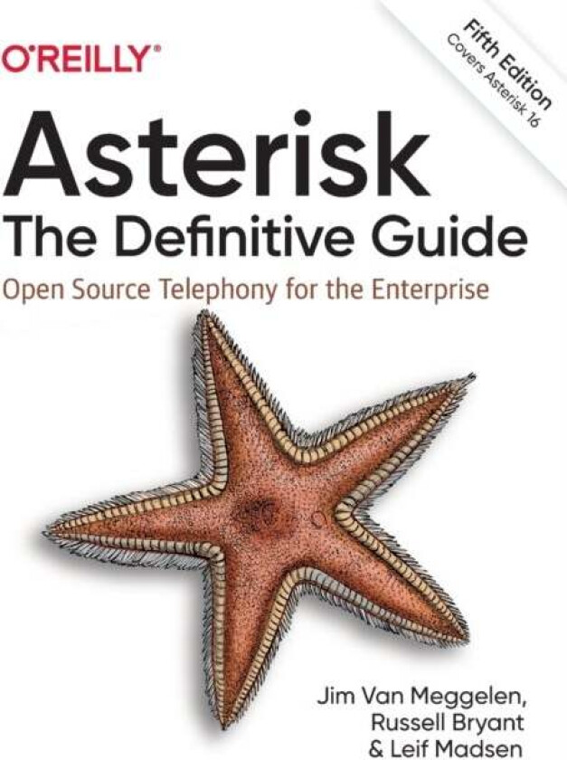 Asterisk: The Definitive Guide av Jim Van Muggelen, Russell Bryant, Leif Madsen
