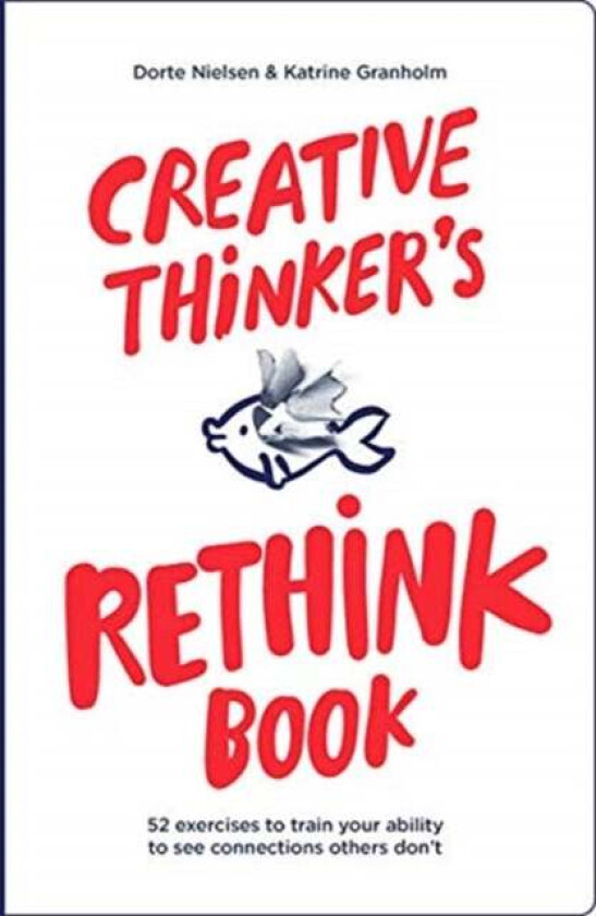 Creative Thinker's Rethink Book av Dorte Nielsen, Katrine Granholm