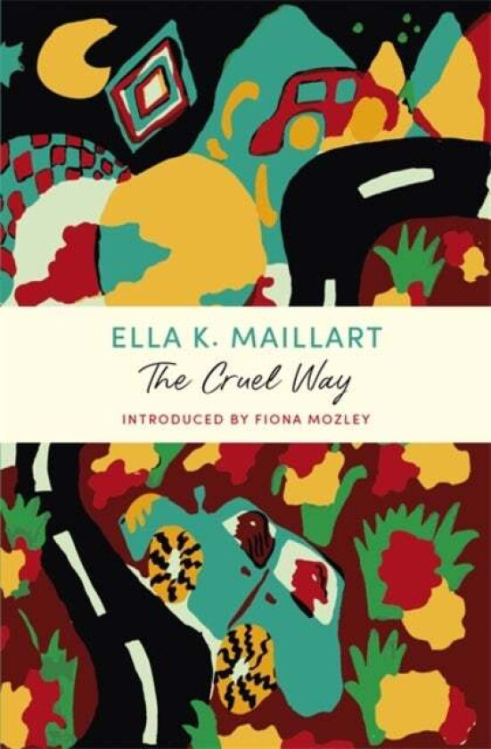 The Cruel Way av Ella K Maillart