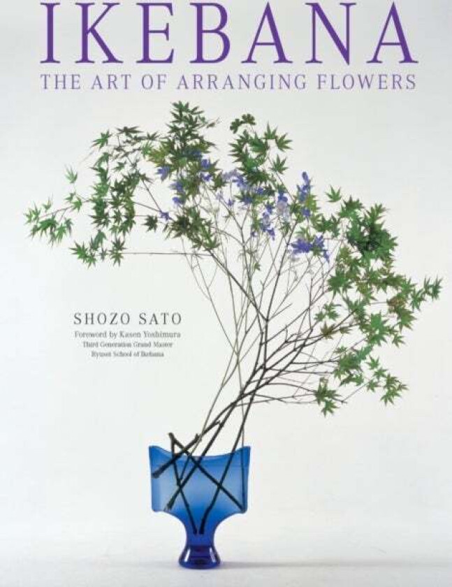 Ikebana: The Art Of Arranging Flowers Av Shozo Sato