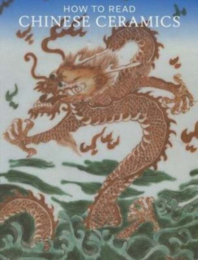 How to Read Chinese Ceramics av Denise Patry Leidy