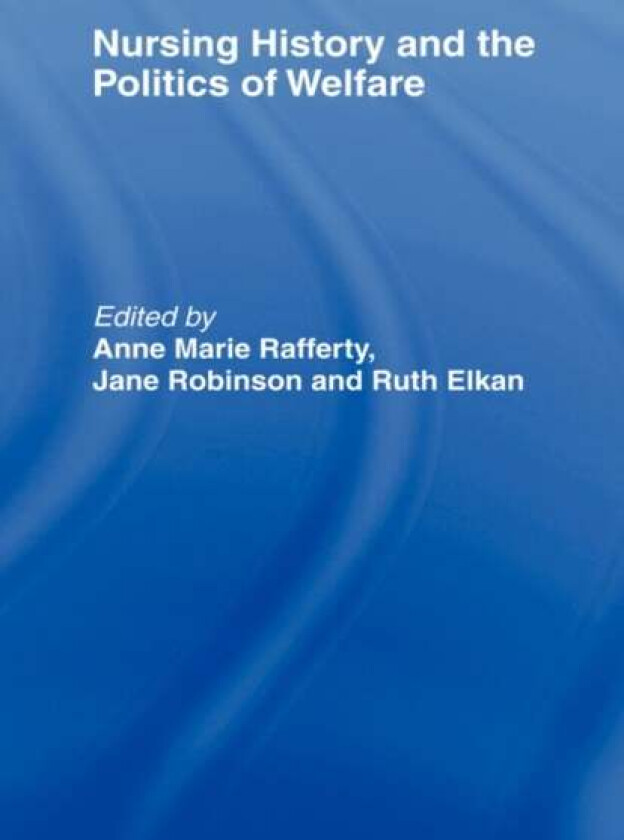 Nursing History and the Politics of Welfare