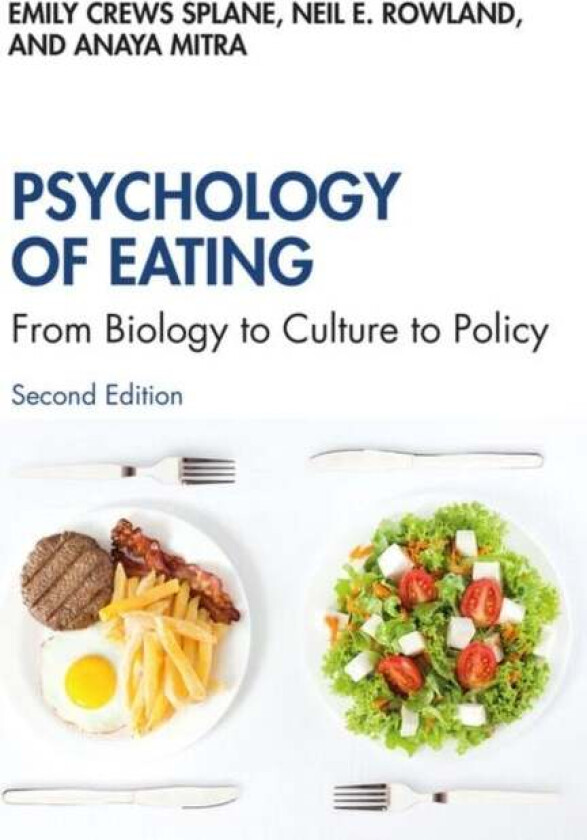 Psychology of Eating av Emily Splane, Neil (University of Florida USA) Rowland, Anaya Mitra