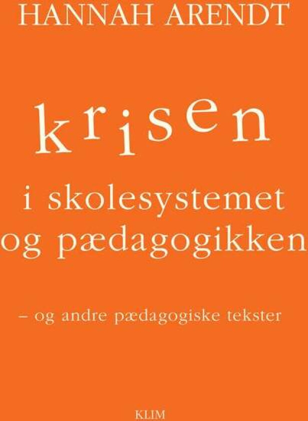 Krisen i skolesystemet og pædagogikken av Hannah Arendt