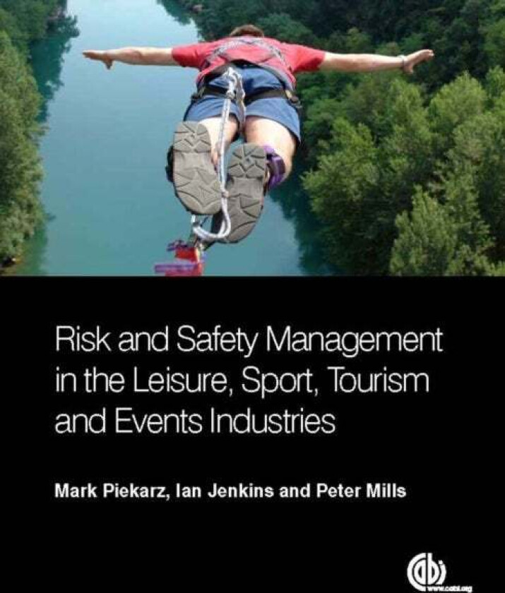 Risk and Safety Management in the Leisure, Events, Tourism and Sports Industries av Mark (Coventry University UK) Piekarz, Ian (University of Iceland