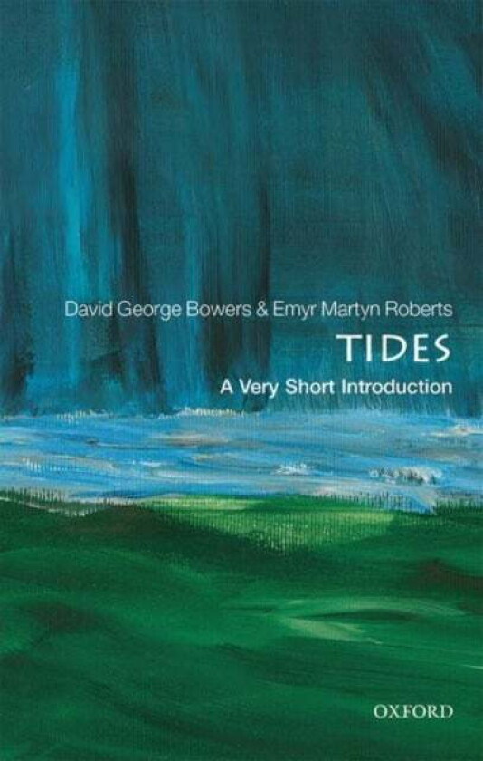 Tides: A Very Short Introduction av David George (Emeritus Professor of Physical Oceanography Bangor University) Bowers, Emyr Martyn (Researcher Unive