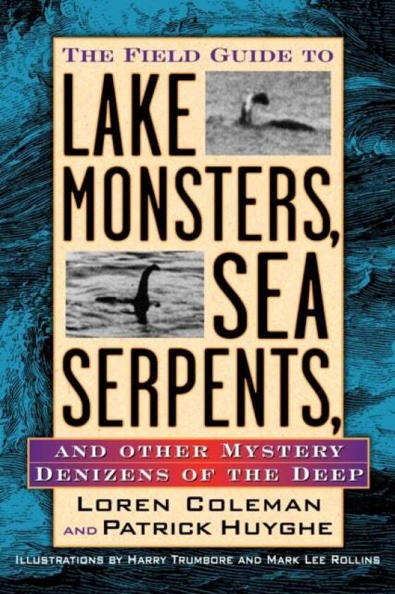 The Field Guide to Lake Monsters, Sea Serpents av Loren Coleman, Patrick Huyghe