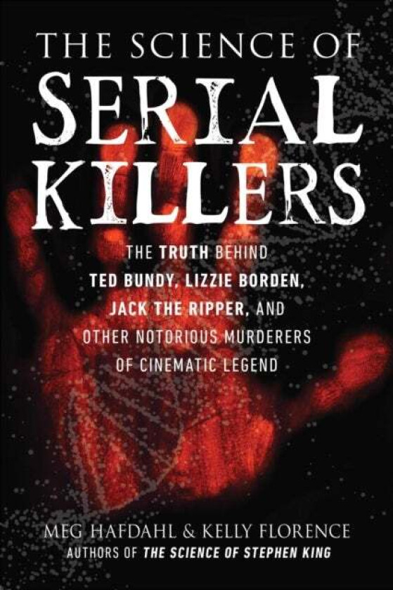 The Science of Serial Killers av Meg Hafdahl, Kelly Florence