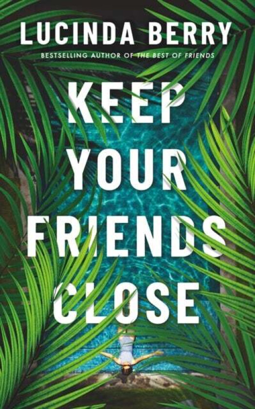 Keep Your Friends Close Av Lucinda Berry
