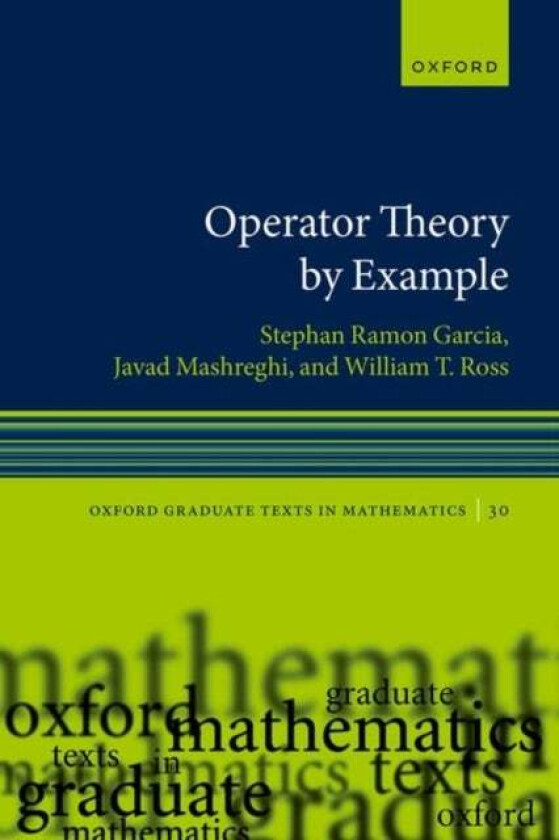 Operator Theory by Example av Stephan Ramon (W. M. Keck Distinguished Service Professor and Chair of the Department of Mathematics and Statistics W. M