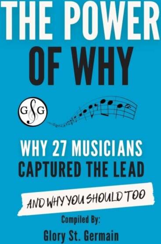 The Power of Why 27 Musicians Captured the Lead av Glory St Germain