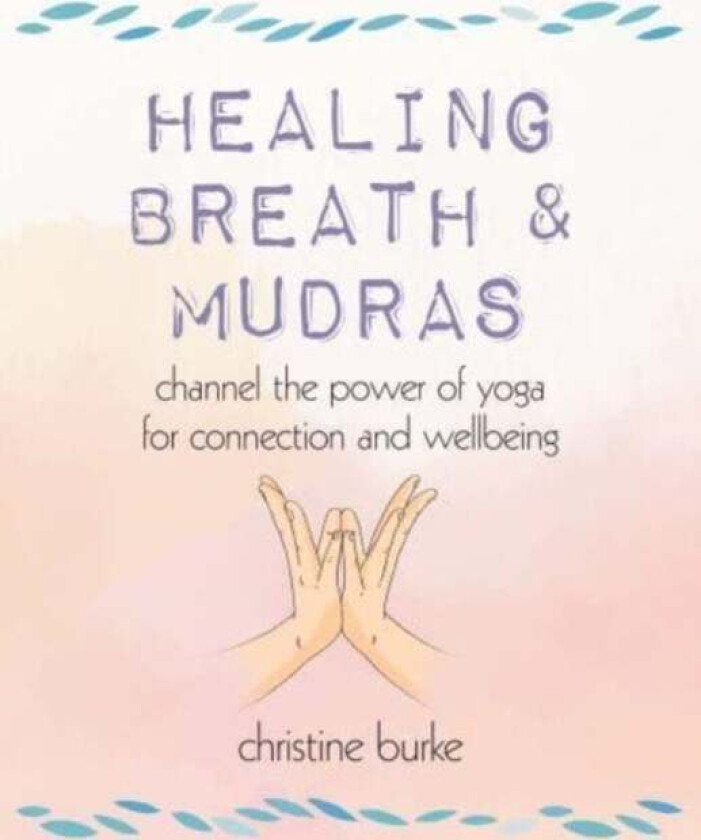 Healing Breath and Mudras av Christine Burke