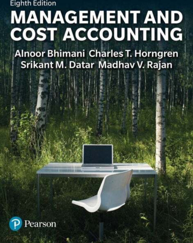 Management and Cost Accounting av Alnoor Bhimani, Srikant Datar, Charles Horngren, Madhav Rajan