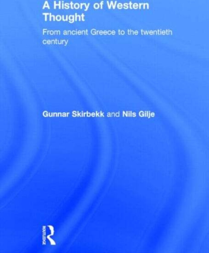 A History of Western Thought av Nils Gilje, Gunnar Skirbekk