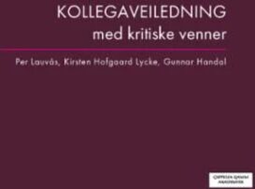 Kollegaveiledning med kritiske venner av Gunnar Handal, Per Lauvås, Kirsten Hofgaard Lycke