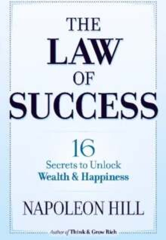 The Law of Success: 16 Secrets to Unlock Wealth and Happiness av Napoleon Hill