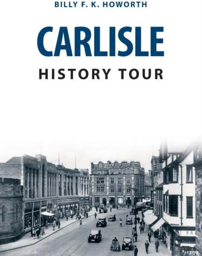 Carlisle History Tour av Billy F.K. Howorth