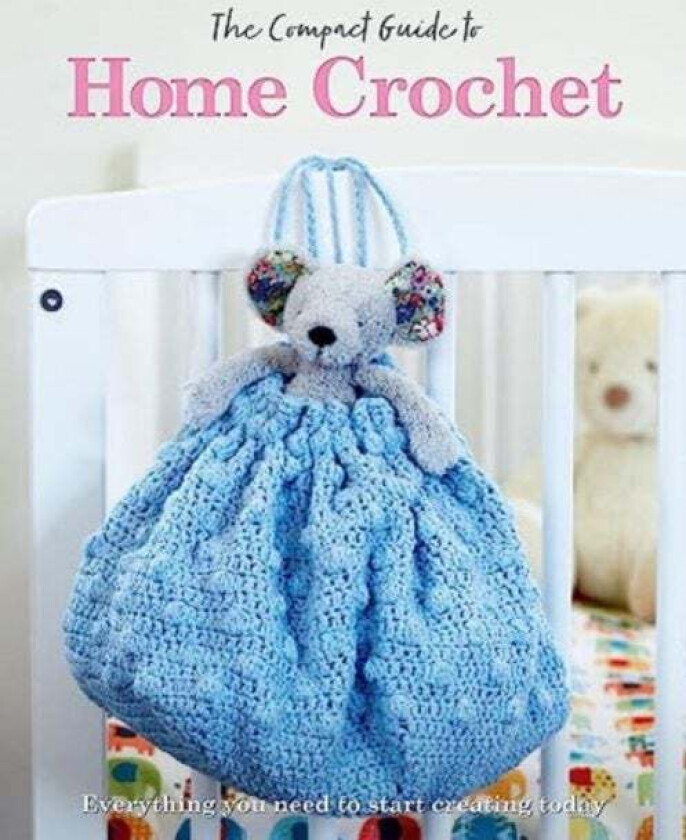 The Compact Guide to Home Crochet av Rebecca Grieg, April Madden