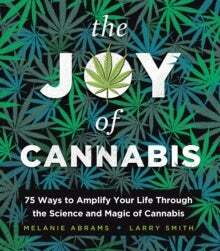 The Joy of Cannabis av Larry Smith, Melanie Abrams