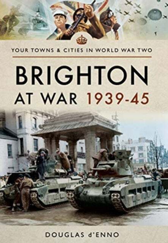 Brighton at War 1939-45 av Douglas d'Enno