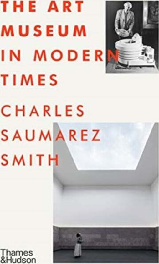 The Art Museum in Modern Times av Charles Saumarez Smith