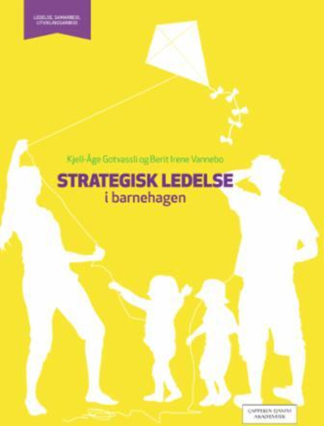 Strategisk ledelse i barnehagen av Kjell-Åge Gotvassli, Berit Irene Vannebo
