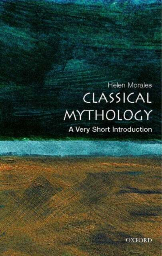 Classical Mythology: A Very Short Introduction Av Helen (University Lecturer In Classics And Director Of Studies In Classics Newnham College Cambridge