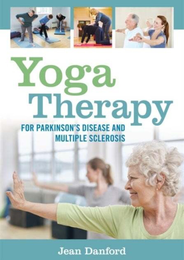 Yoga Therapy for Parkinson's Disease and Multiple Sclerosis av Jean Danford