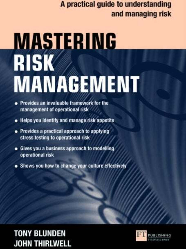Mastering Risk Management: A practical guide to understanding and managing risk av Tony Blunden, John Thirlwell
