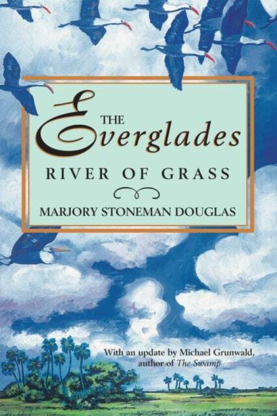 The Everglades: River of Grass av Marjory Stoneman Douglas