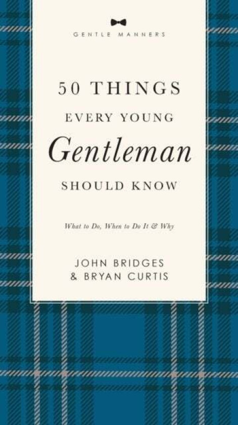 50 Things Every Young Gentleman Should Know Revised and Expanded av John Bridges, Bryan Curtis