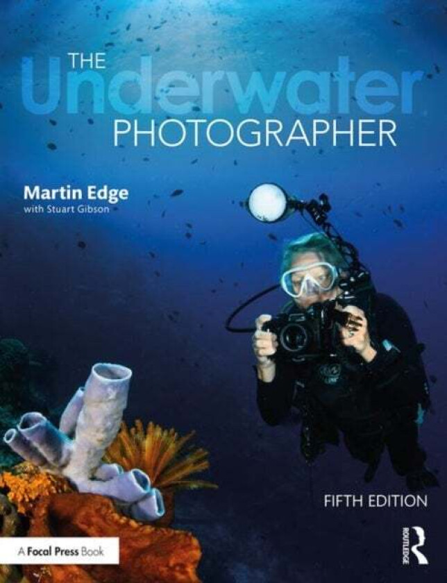 The Underwater Photographer av Martin (Freelance lecturer in underwater photography and regular columnist for all major diving magazines) Edge, Stuart