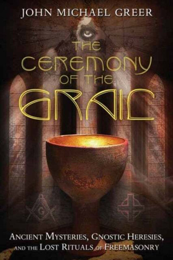 The Ceremony of the Grail av John Michael Greer