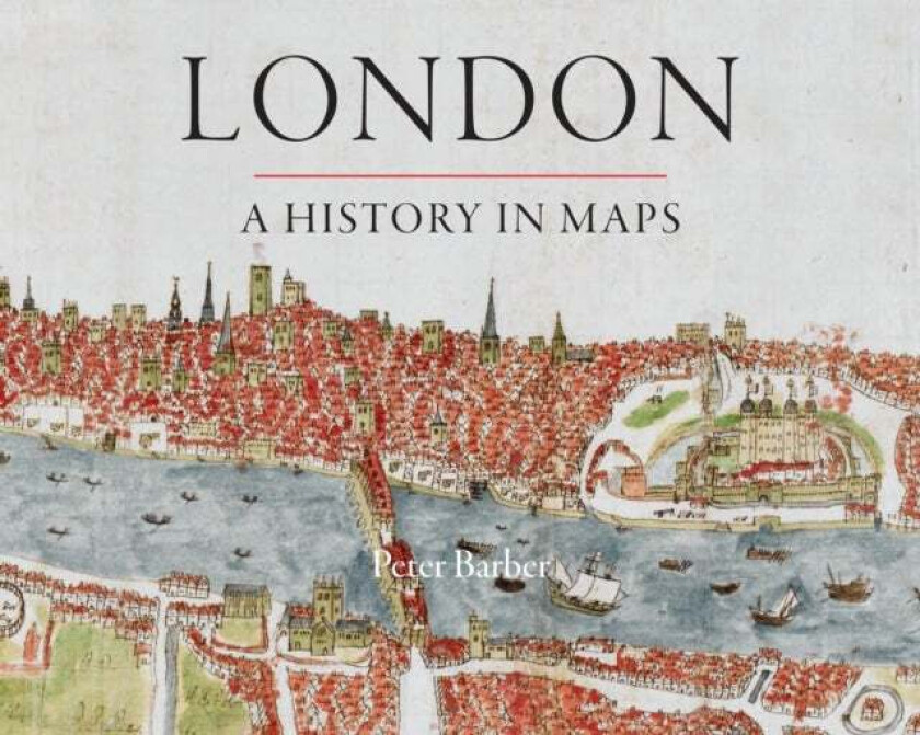 London: A History in Maps av Peter Barber