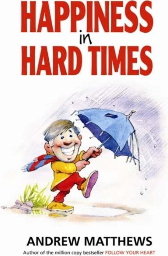 Happiness In Hard Times av Andrew Matthews