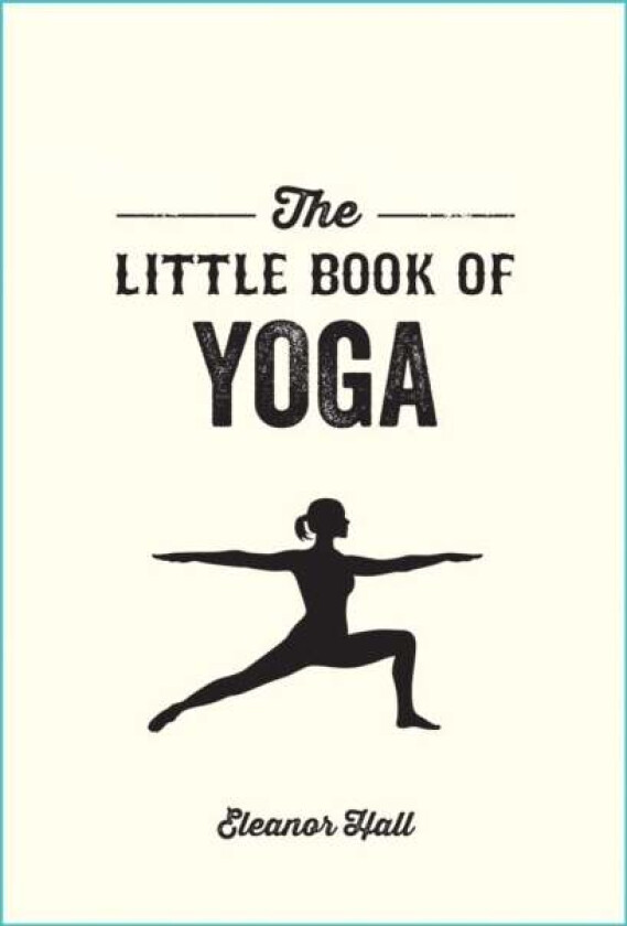The Little Book of Yoga av Eleanor Hall