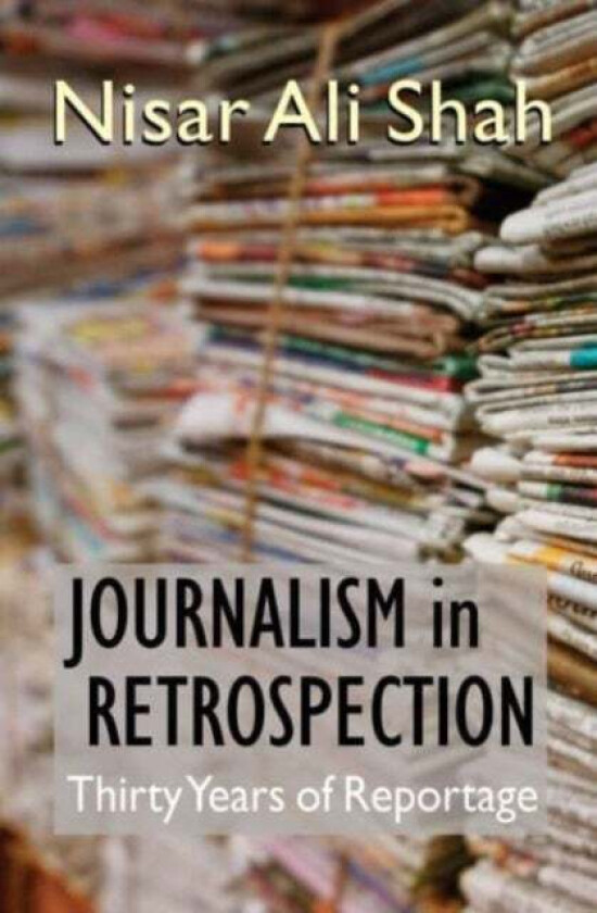 Journalism In Retrospection av Nisar Ali Shah