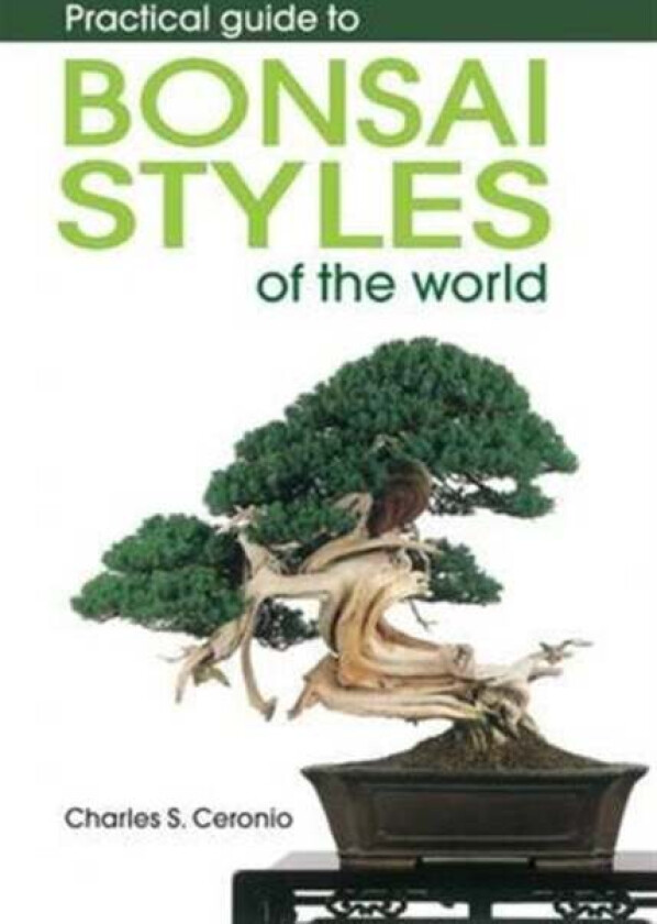Practical guide to bonsai styles of the world av Charles S. Ceronio