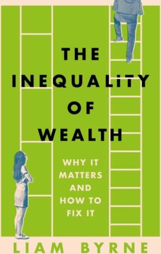 The Inequality of Wealth av Liam Byrne