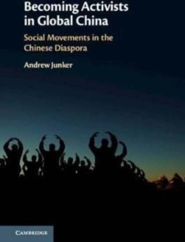 Becoming Activists in Global China av Andrew (The Chinese University of Hong Kong) Junker