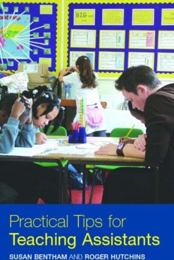 Practical Tips for Teaching Assistants av Susan (Bognor Regis Community College of Adult Education UK) Bentham, Roger (Special Educational Needs Co-or