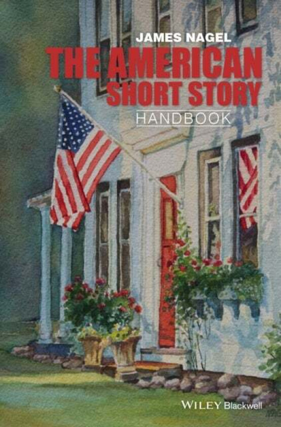 The American Short Story Handbook av James (University of Georgia USA) Nagel