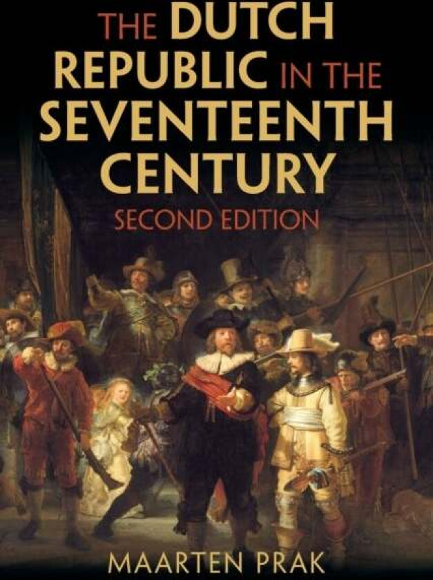 The Dutch Republic in the Seventeenth Century av Maarten (Universiteit Utrecht The Netherlands) Prak