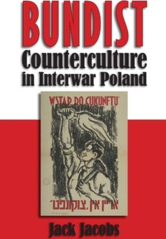 Bundist Counterculture in Interwar Poland av Jack Jacobs